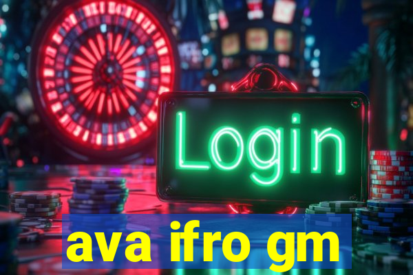 ava ifro gm